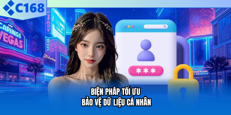 Biện pháp tối ưu bảo vệ dữ liệu cá nhân