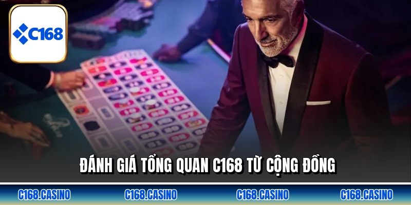 Đánh giá tổng quan C168 từ cộng đồng
