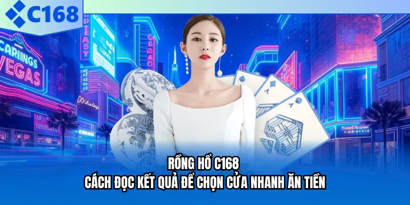 Ưu điểm vượt bậc của rồng hổ C168